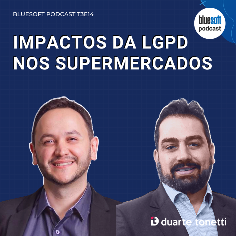 Bluesoft Podcast - Impactos da LGPD nos Supermercados