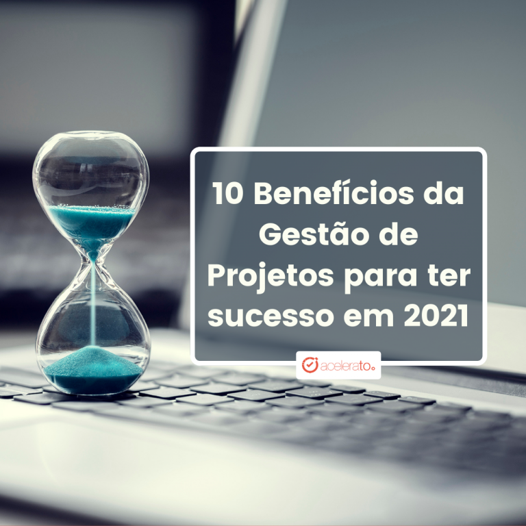 E-book | 10 Benefícios da Gestão de Projetos para ter sucesso em 2021