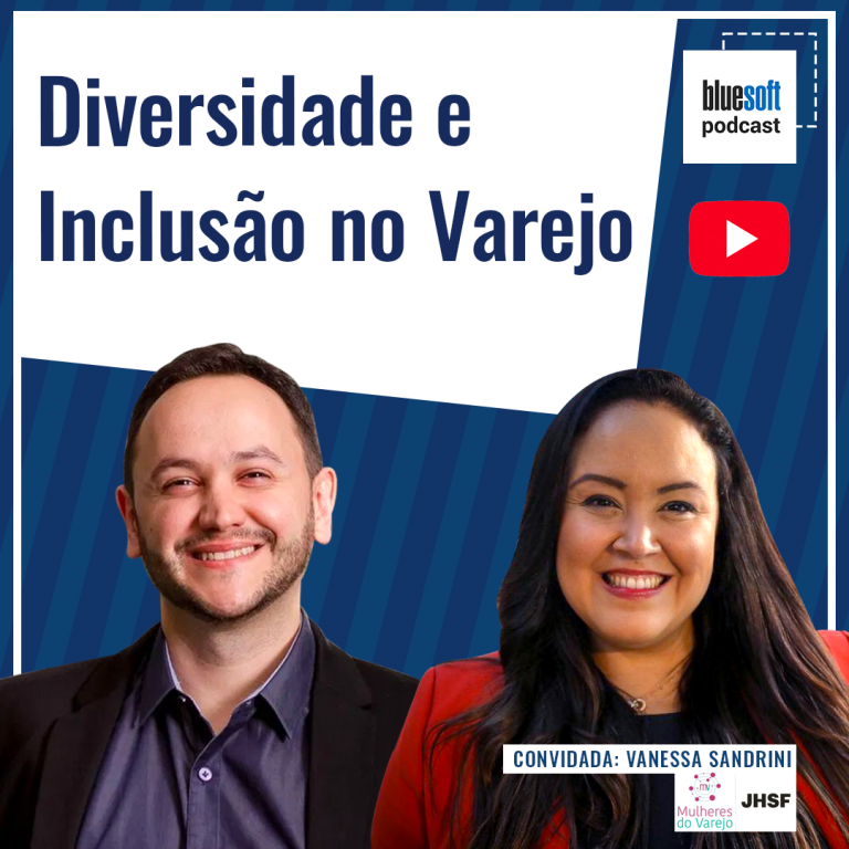 Diversidade e Inclusão no Varejo | Bluesoft Podcast