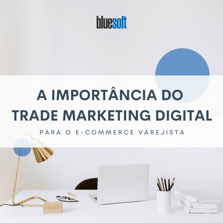 Recursos Bluesoft | A importância do Trade Marketing Digital para o E-Commerce Varejista