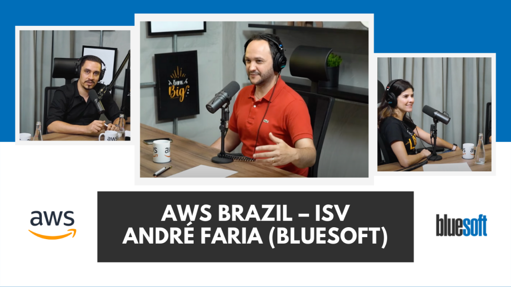 AWS Brazil – ISV Podcast<br>André Faria (Bluesoft)