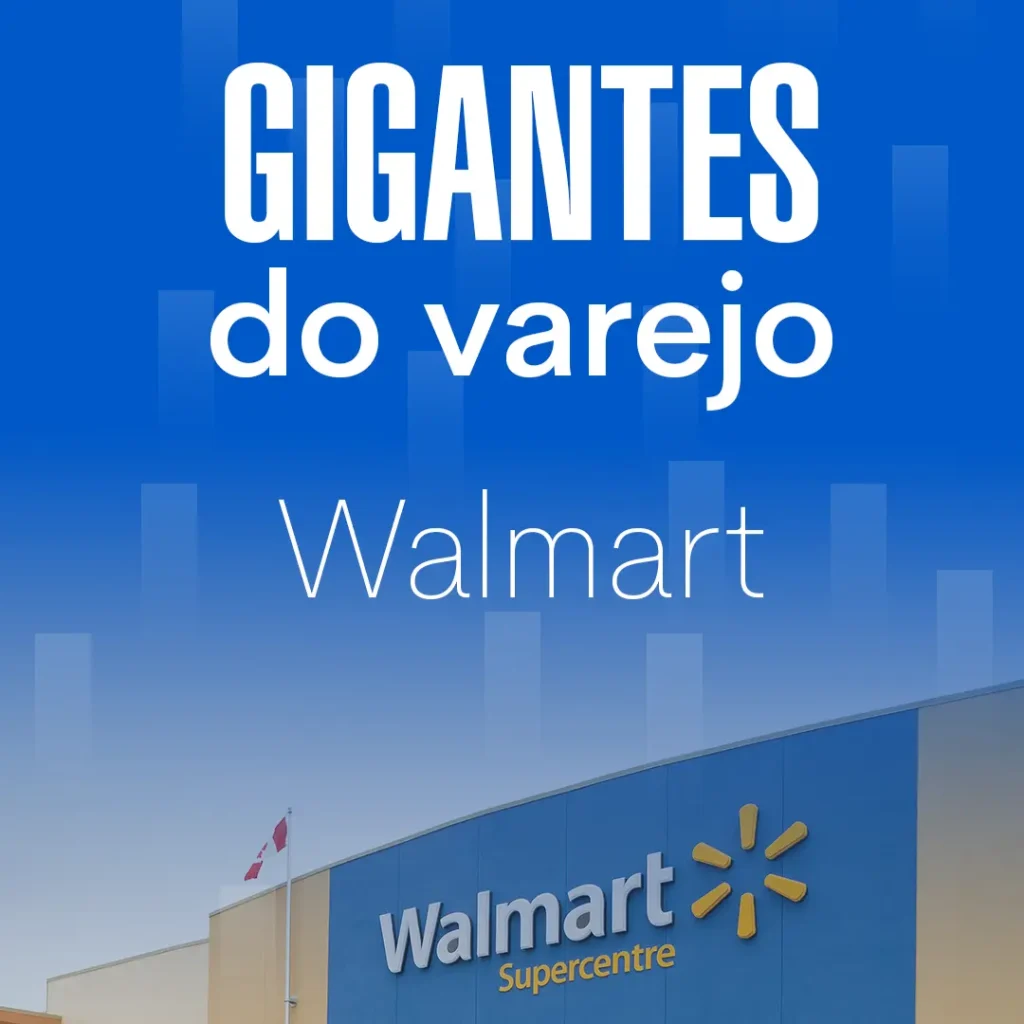 Gigantes do Varejo - Walmart