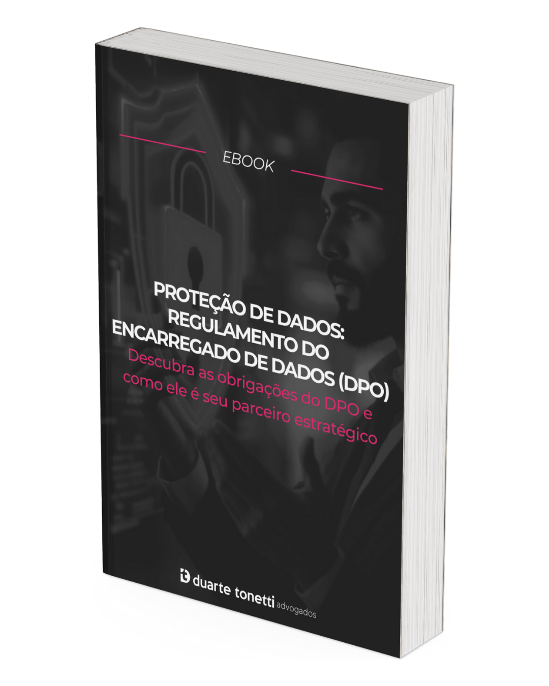 E-book: Proteção de Dados: Regulamento do Encarregado de Dados (DPO)