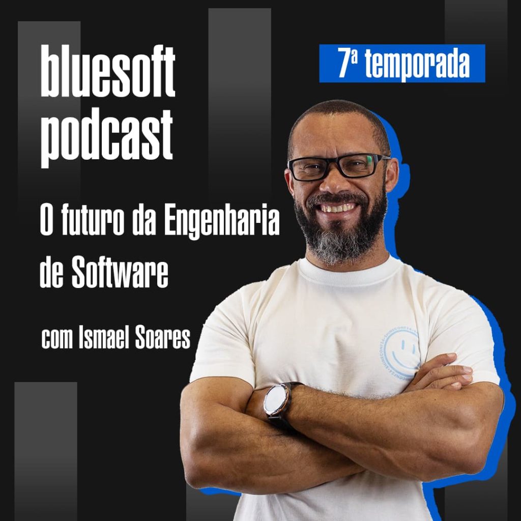 Bluesoft Podcast o futuro da engenharia de software